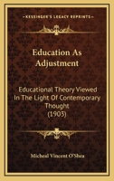 Education as Adjustment: Educational Theory Viewed in the Light of Contemporary Thought 0526002832 Book Cover