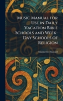 Music Manual for Use in Daily Vacation Bible Schools and Week-Day Schools of Religion 1025852028 Book Cover