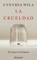 La crueldad: El origen de lo humano / Cruelty: The Origin of the Human 6076392053 Book Cover