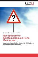 Escepticismo y Epistemología en René Descartes: Apuntes circundantes al espíritu dubitativo y la epistemología metódica 3848463377 Book Cover