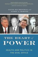 The Heart of Power: Health and Politics in the Oval Office 0520268091 Book Cover