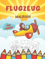 Flugzeug Malbuch für Kinder: Ausmalbuch für Kleinkinder von 2 bis 6 Jahren B095GLQ51X Book Cover
