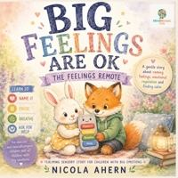 BIG FEELINGS ARE OK: A Gentle Story About Naming Feelings, Emotional Regulation and Finding Calm (BIG FEELINGS ARE OK. Mind Mosaic Kids Emotional Regulation Collection) B0H4CC62F6 Book Cover