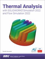 Thermal Analysis with Solidworks Simulation 2022 and Flow Simulation 2022 1630574902 Book Cover