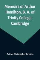 Memoirs of Arthur Hamilton, B. A. of Trinity College, Cambridge; Extracted from His Letters and Diaries, with Reminiscences of His Conversation by His Friend Christopher Carr of the Same College 935709668X Book Cover