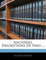 Anciennes Descriptions de Paris ... 1147530165 Book Cover