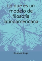 Lo que es un modelo de filosofía latinoamericana B08T4MLVFF Book Cover