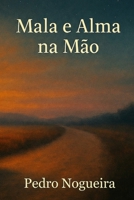 Mala e Alma na Mão: Versos sobre quem fui, sou e ainda serei. (Portuguese Edition) B0FCY9TCN1 Book Cover