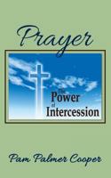 Prayer: The Power of Intercession 0981804772 Book Cover