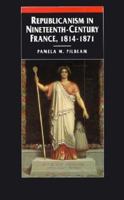 Republicanism in Nineteenth-Century France, 1814-1871 0333566726 Book Cover