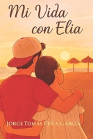 Mi vida con Elia (Spanish Edition) B0FJ269Q6X Book Cover