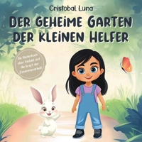 Der Geheime Garten der Kleinen Helfer: Ein Kinderbuch über Geduld, Teamarbeit und die Unerwarteten Belohnungen der Freundlichkeit (German Edition) B0F89514FC Book Cover
