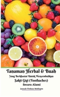 Tanaman Herbal Dan Buah Yang Berkhasiat Untuk Menyembuhkan Sakit Gigi (Toothaches) Secara Alami 1005609330 Book Cover