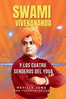 Swami Vivekananda y Los Cuatro Senderos del Yoga (Neville Jung) (Spanish Edition) B0F696PWYJ Book Cover