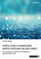 Stress durch mangelnde Wertschätzung bei der Arbeit (German Edition) 3668957754 Book Cover