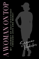 A Woman on Top: My Journey of Self-Discovery Through Love and Money 1962074005 Book Cover