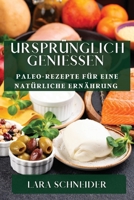 Ursprünglich Genießen: Paleo-Rezepte für eine natürliche Ernährung 183519494X Book Cover