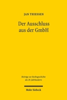 Der Ausschluss Aus Der Gmbh: ALS 'Praktische Durchfuhrung Einer Verbrecherischen Irrlehre' - Eine Rechtsfortbildungsgeschichte 3161542576 Book Cover