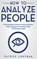 How to Analyze People: A Psychologist's Guide to Human Behavior, Body Language, Personality Types and Reading People 3907269136 Book Cover