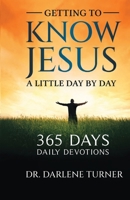 Getting To Know Jesus A little Day By Day: 365 Days - Daily Devotions B0FKX9B6LV Book Cover