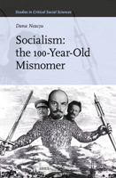 Socialism: The 100-Year-Old Misnomer (Studies in Critical Social Sciences) 9004747206 Book Cover