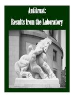 Antitrust: Results from the Laboratory 1523424206 Book Cover
