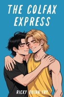 The Colfax Express: A Gay Teen Love Story B0H8JB2SPG Book Cover