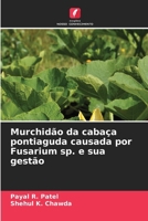 Murchidão da cabaça pontiaguda causada por Fusarium sp. e sua gestão 6207798813 Book Cover