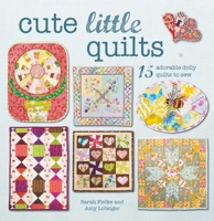 Cute Little Quilts: 15 adorable dolly quilts to sew 1782494936 Book Cover