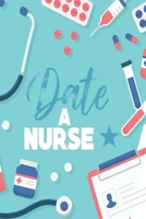 Date A Nurse: Gratitude Notebook for Emergency Room Nurse 1694819922 Book Cover