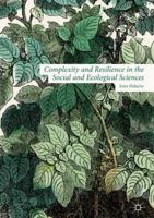 Complexity and Resilience in the Social and Ecological Sciences 1137549777 Book Cover