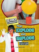 Science Experiments That Explode and Implode: Fun Projects for Curious Kids 1429654279 Book Cover