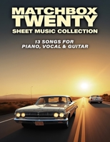 Matchbox Twenty Sheet Music Collection: 13 Songs for Piano, Vocal & Guitar B0DYFY23VD Book Cover