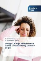 Design of High Performance CMOS Circuits Using Domino Logic 3639712811 Book Cover
