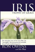 Iris: Trophy of Grace 1934749915 Book Cover