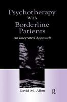 Psychotherapy With Borderline Patients: An Integrated Approach 1138012750 Book Cover