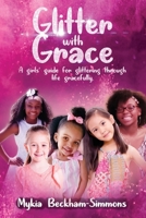 Glitter With Grace: A Girls' Guide for Glittering Through Life Gracefully B08GFVLDJT Book Cover
