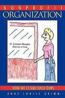 Nonprofit Organization: How We Established Ours 1434345513 Book Cover