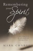 Remembering Your Spirit: A Story about 9/11, Life After Death and Learning to Heal. 1452572615 Book Cover