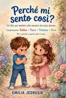 Perché mi sento così? - Un libro per bambini sulle emozioni che aiuta davvero.: Comprensione: Rabbia • Paura • Tristezza • Gioia - Per i piccoli a partire dai 4 anni. (Italian Edition) B0GYLHYBVT Book Cover
