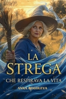 LA STREGA CHE RESPIRAVA LA VITA: Un romanzo mistico sul prezzo della felicità e sull'essenza dell'essere. Ricerca interiore. (Italian Edition) B0FPFTKWRX Book Cover