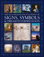 Illustrated Encyclpedia of Signs, Symbols & Dream Interpretation: The Visual Vocabulary and Secret Language That Shape Our Thoughts and Dreams and Dictate Our Reactions to the World, with More Than 22 0754835308 Book Cover