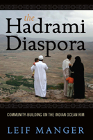 The Hadrami Diaspora: Community-Building on the Indian Ocean Rim 1782383972 Book Cover