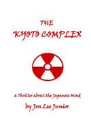 The Kyoto Complex: a Thriller about the Japanese Mind 1540857018 Book Cover