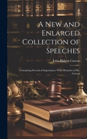 A New and Enlarged Collection of Speeches: Containing Several of Importance; With Memoirs of Mr. Curran 1020692286 Book Cover