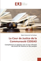 La Cour de Justice de la Communauté CEDEAO: Compétences et rapports avec la Cour africaine des droits de l'Homme et des peuples 6202535393 Book Cover