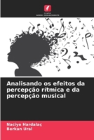 Analisando os efeitos da percepção rítmica e da percepção musical 6202454490 Book Cover