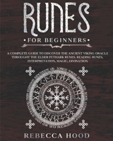 Runes for Beginners: A Complete Guide to Discover the Ancient Viking Oracle throught the Elder Futhark Runes. Reading Runes, Magic, Divination B089M2FT2D Book Cover