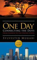 One Day: Connecting the Dots From Uganda to the United States 1974225739 Book Cover