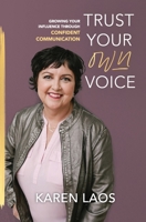 Trust Your Own Voice: Growing Your Influence Through Confident Communication B0B353NSTM Book Cover